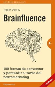 Brainfluence: 100 Formas De Convencer Y Persuadir a Traves Del Neuromarketing